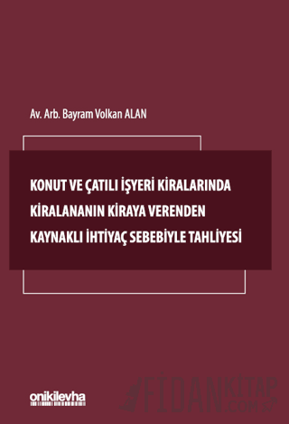 Konut ve Çatılı İşyeri Kiralarında Kiralananın Kiraya Verenden Kaynaklı İhtiyaç Sebebiyle Tahliyesi