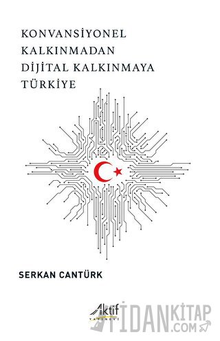 Konvansiyonel Kalkınmadan Dijital Kalkınmaya Türkiye Serkan Cantürk