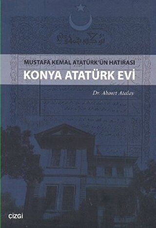 Konya Atatürk Evi Mustafa kemal Atatürk'ün Hatırası