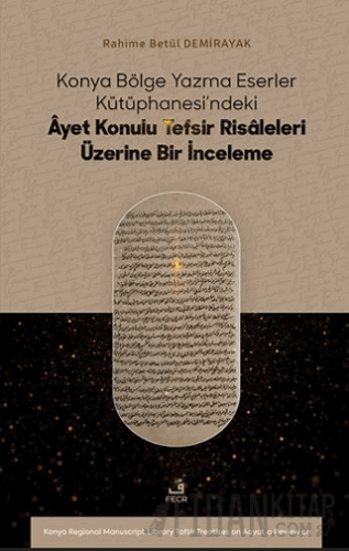 Konya Bölge Yazma Eserler Kütüphanesi’ndeki Âyet Konulu Tefsir Risâleleri Üzerine Bir İnceleme