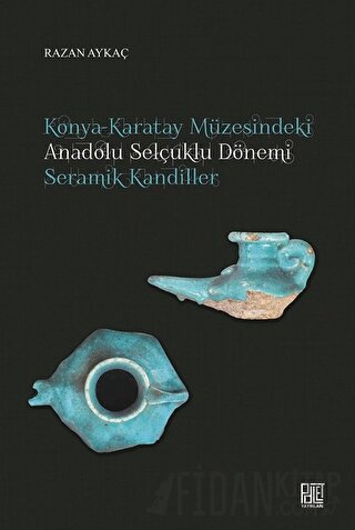 Konya-Karatay Müzesindeki Anadolu Selçuklu Dönemi Seramik Kandiller
