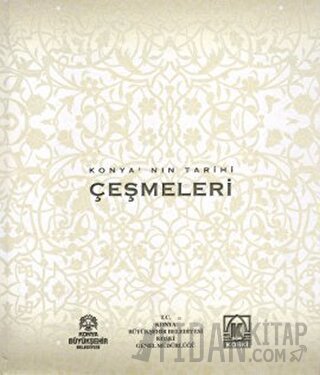 Konya’nın Tarihi Çeşmeleri (Ciltli)