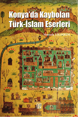 Konya'da Kaybolan Türk-İslam Eserleri