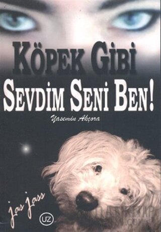 Köpek Gibi Sevdim Seni Ben Yasemin Akçora