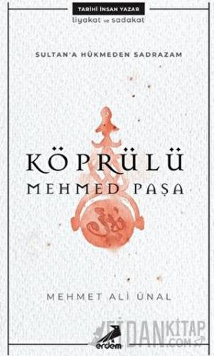 Köprülü Mehmed Paşa - Sultan'a Hükmeden Sadrazam
