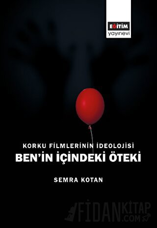 Korku Filmlerinin İdeolojisi Ben’in İçindeki Öteki Semra Kotan