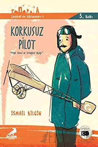 Korkusuz Pilot - Çanakkale'nin Kahramanları 4 İsmail Bilgin
