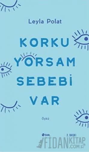 Korkuyorsam Sebebi Var