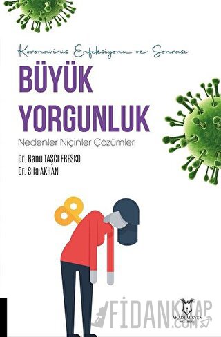 Koronavirüs Enfeksiyonu ve Sonrası Büyük Yorgunluk Nedenler Niçinler Çözümler