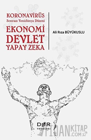 Koronavirüs Sonrası Yenidünya Düzeni: Ekonomi Devlet Yapay Zeka