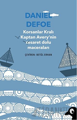 Korsanlar Kralı Kaptan Avery'nin Cesaret Dolu Maceraları Daniel Defoe