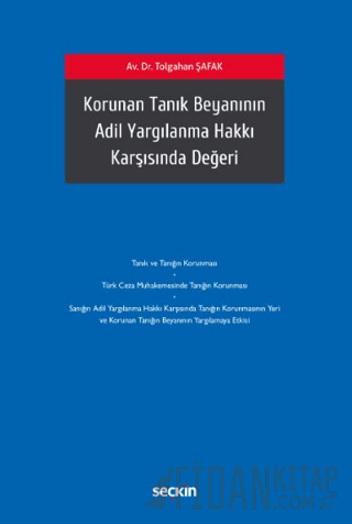 Korunan Tanık Beyanının Adil Yargılanma Hakkı Karşısında Değeri