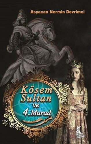 Kösem Sultan ve 4. Murad Asyacan Nermin Devrimci