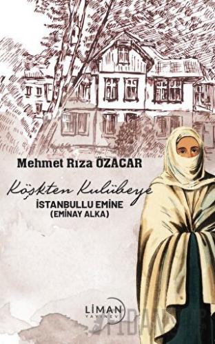 Köşkten Kulübeye İstanbullu Emine Mehmet Rıza Özacar