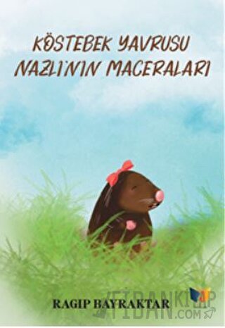 Köstebek Yavrusu Nazlı'nın Maceraları