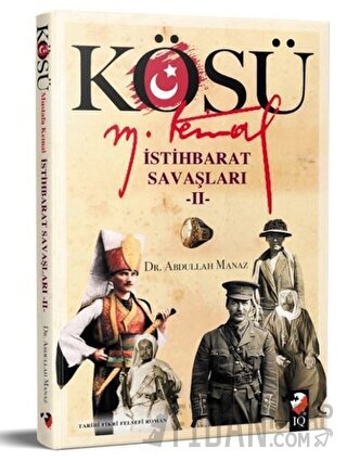Kösü - Mustafa Kemal - İstihbarat Savaşları 2