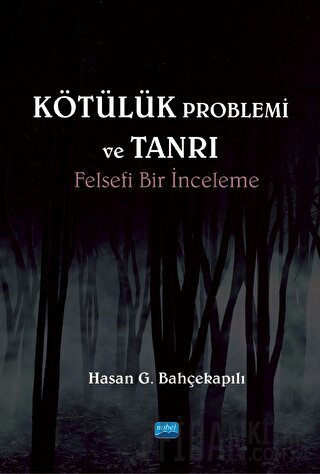 Kötülük Problemi ve Tanrı: Felsefi Bir İnceleme