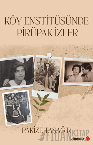 Köy Enstitüsünde Pirüpak İzler Pakize Taşağır