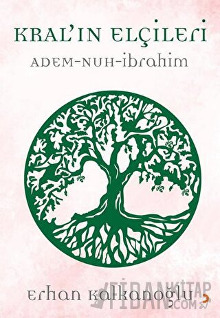 Kral’ın Elçileri / Adem - Nuh - İbrahim