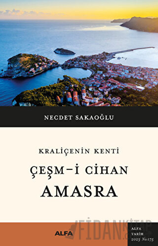 Kraliçenin Kenti - Çeşm-i Cihan - Amasra Necdet Sakaoğlu