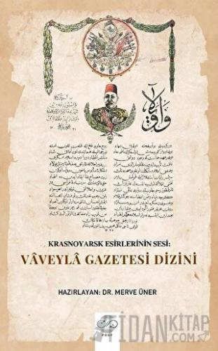 Krasnoyarsk Esirlerinin Sesi: Vaveyla Gazetesi Dizini
