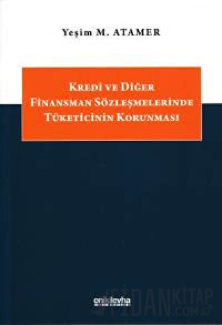 Kredi ve Diğer Finansman Sözleşmelerinde Tüketicinin Korunması
