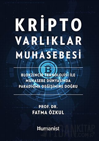 Kripto Varlıklar Muhasebesi: Blokzincir Teknolojisi ile Muhasebe Dünyasında Paradigma Değişimine Doğru (Ciltli)