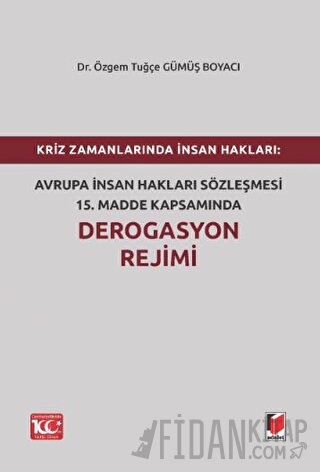 Kriz Zamanlarında İnsan Hakları: Avrupa İnsan Hakları Sözleşmesi 15.Madde Kapsamında Derogasyon Rejimi