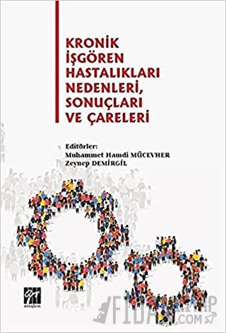Kronik İşgören Hastalıkları Nedenleri, Sonuçları ve Çareleri