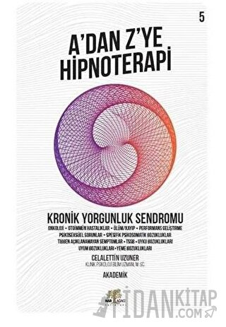 Kronik Yorgunluk Sendromu - A'dan Z’ye Hipnoterapi (5. Kitap) Celalett