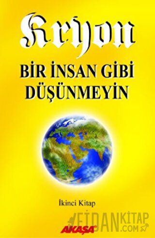 Kryon: 2. Kitap Bir İnsan Gibi Düşünmeyin