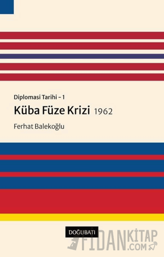 Küba Füze Krizi 1962 - Diplomasi Tarihi 1