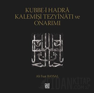 Kubbe-i Hadra Kalemişi Tezyinatı ve Onarımı Ali Fuat Baysal