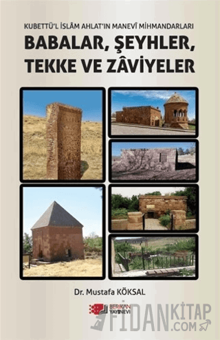 Kubettü'l İslam Ahlat'ın Manevi Mihmandarları Babalar, Şeyhler, Tekke 