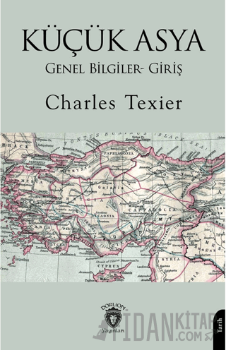 Küçük Asya Genel Bilgiler- Giriş Charles Texier