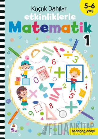 Küçük Dahiler – Etkinliklerle Matematik 1. Kitap (5-6 Yaş ) Kolektif