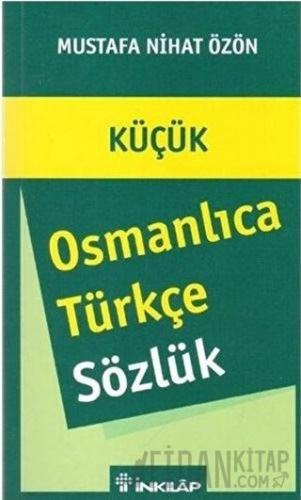 Küçük Osmanlıca - Türkçe Sözlük