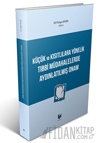 Küçük ve Kısıtlılara Yönelik Tıbbi Müdahalelerde Aydınlatılmış Onam