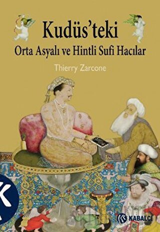 Kudüs’teki Orta Asyalı ve Hintli Sufi Hacılar Thierry Zarcone