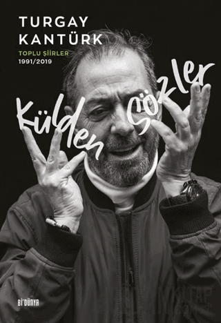 Külden Sözler - Toplu Şiirler 1991/2019 (Ciltli) Turgay Kantürk