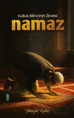 Kulluk Bilincinin Zirvesi Namaz
