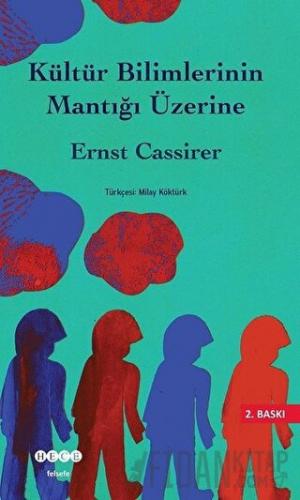 Kültür Bilimlerinin Mantığı Üzerine Ernst Cassirer