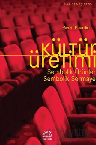 Kültür Üretimi - Sembolik Ürünler / Sembolik Sermaye Pierre Bourdieu