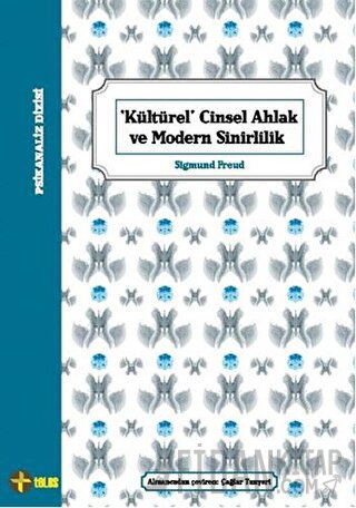Kültürel Cinsel Ahlak ve Modern Sinirlilik Sigmund Freud