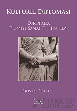 Kültürel Diplomasi ve Europalia Türkiye Sanat Festivalleri Rıdvan Gölc