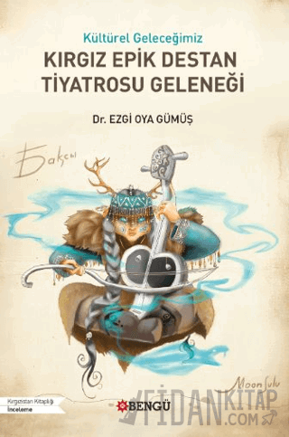 Kültürel Geleceğimiz Kırgız Epik Destan Tiyatrosu Geleneği