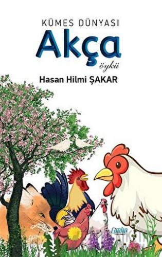Kümes Dünyası: Akça Hasan Hilmi Şakar