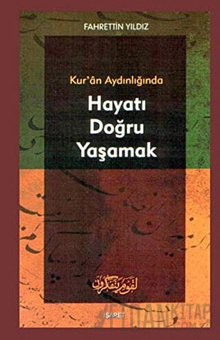 Kur’an Aydınlığında Hayatı Doğru Yaşamak