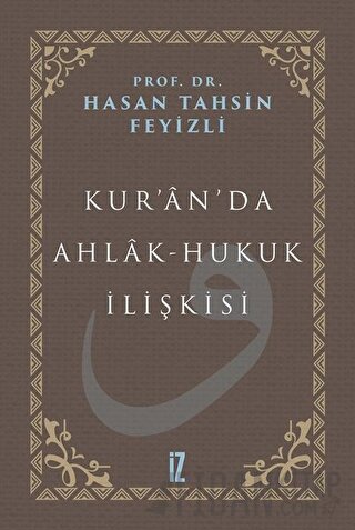 Kur’an’da Ahlak-Hukuk İlişkisi (Ciltli)