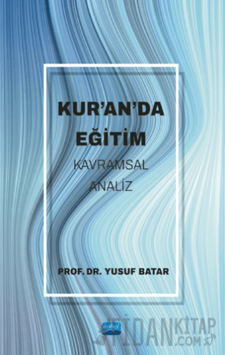 Kur’an’da Eğitim -Kavramsal Analiz- Yusuf Batar